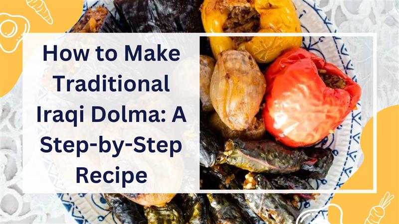 How to Make Traditional Iraqi Dolma: A Step-by-Step Recipe - 24shopping.shop