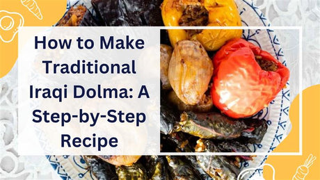 How to Make Traditional Iraqi Dolma: A Step-by-Step Recipe - 24shopping.shop